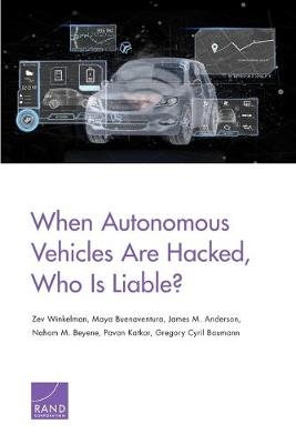 When Autonomous Vehicles Are Hacked, Who Is Liable? (Paperback)