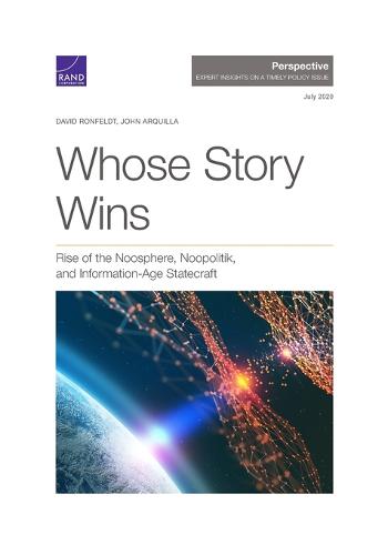 Whose Story Wins: Rise of the Noosphere, Noopolitik, and Information-Age Statecraft (Paperback)