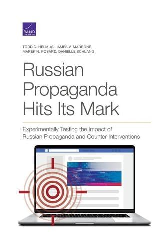 Russian Propaganda Hits Its Mark: Experimentally Testing the Impact of Russian Propaganda and Counter-Interventions (Paperback)