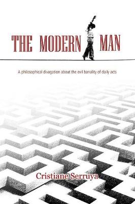 The Modern Man: A philosophical divagation about the evil banality of daily acts (Paperback)