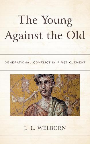 The Young Against the Old: Generational Conflict in First Clement (Hardback)