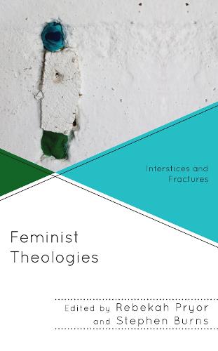 Feminist Theologies: Interstices and Fractures - Decolonizing Theology (Hardback)