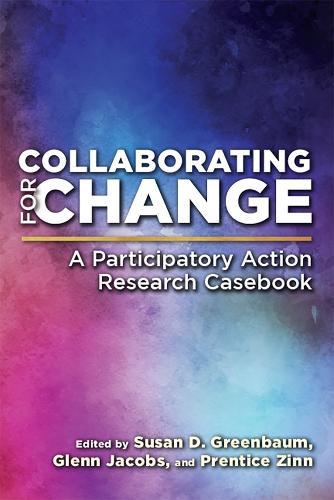 Collaborating for Change: A Participatory Action Research Casebook (Paperback)