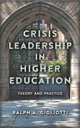 Crisis Leadership in Higher Education: Theory and Practice (Hardback)