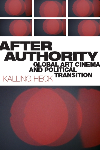 After Authority: Global Art Cinema and Political Transition (Paperback)