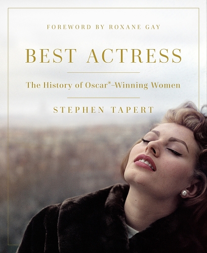 Best Actress: The History of Oscar (R)-Winning Women (Hardback)