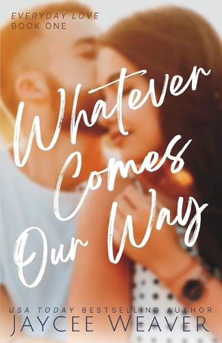Whatever Comes Our Way - Everyday Love 1 (Paperback)