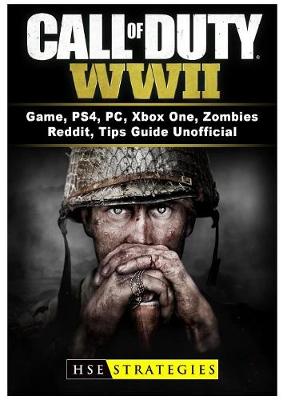 Call of Duty WWII Game, PS4, PC, Xbox One, Zombies, Reddit, Tips Guide Unofficial (Paperback)