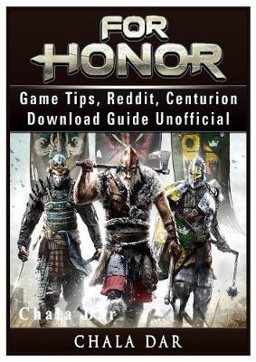 For Honor Game Tips, Reddit, Centurion, Download Guide Unofficial (Paperback)