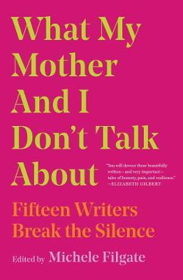 Cover of the book What My Mother and I Don't Talk About