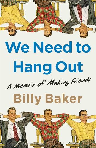 We Need to Hang Out: A Memoir of Making Friends (Hardback)
