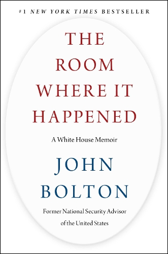 The Room Where It Happened: A White House Memoir (Hardback)