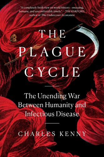 The Plague Cycle: The Unending War Between Humanity and Infectious Disease (Hardback)