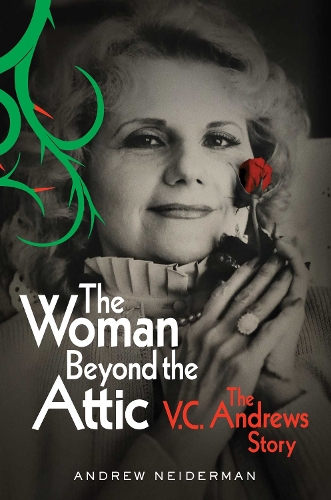 The Woman Beyond the Attic: The V.C. Andrews Story (Hardback)