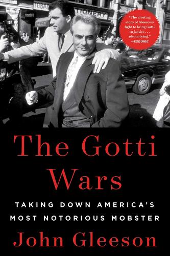 The Gotti Wars: Taking Down America's Most Notorious Mobster (Paperback)