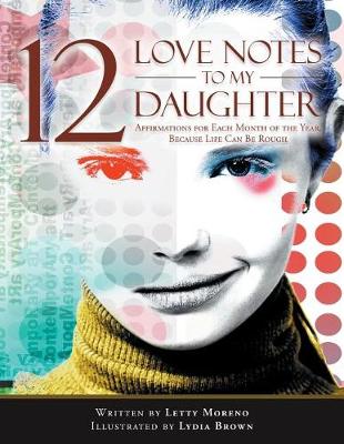 12 Love Notes to My Daughter: Affirmations for Each Month of the Year, Because Life Can Be Rough (Paperback)