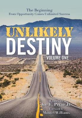 Unlikely Destiny: Volume One: The Beginning from Opportunity Comes Unlimited Success (Hardback)