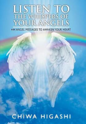 Listen to the Whispers of Your Angels: 444 Angel Messages to Awaken Your Heart (Hardback)