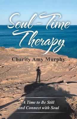 Soul-Time Therapy: A Time to Be Still and Connect with Soul (Paperback)