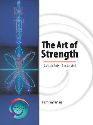 The Art of Strength: Sculpt the Body-Train the Mind (Paperback)