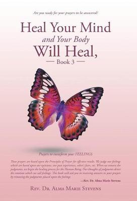Heal Your Mind and Your Body Will Heal, Book 3: Healing Fears and Phobias (Hardback)