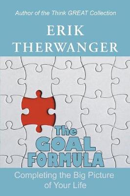 The Goal Formula: Completing the Big Picture of Your Life (Paperback)