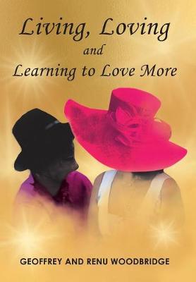Living, Loving and Learning to Love More (Hardback)