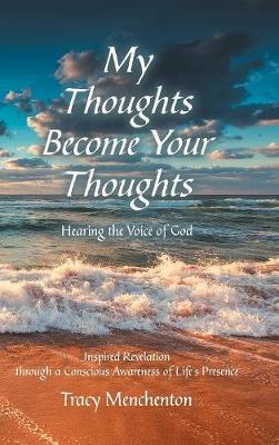 My Thoughts Become Your Thoughts: Hearing the Voice of God (Hardback)