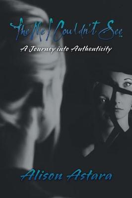 The Me I Couldn't See: A Journey Into Authenticity (Paperback)
