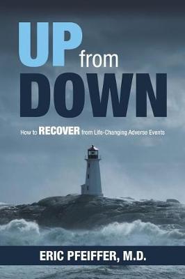 Up from Down: How to Recover from Life-Changing Adverse Events (Paperback)