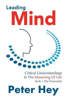 Leading Mind: Critical Understandings in the Mastering of Life (Hardback)