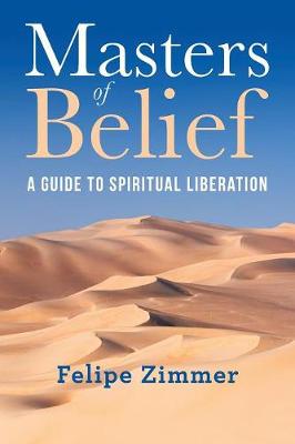 Masters of Belief: A Guide to Spiritual Liberation (Paperback)