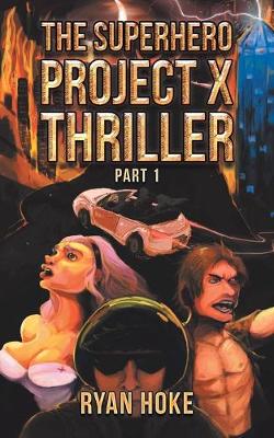 The Superhero Project X Thriller Part 1 (Paperback)