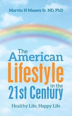 The American Lifestyle in the 21st Century: Healthy Life, Happy Life (Paperback)