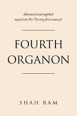 Fourth Organon: Advanced and Applied Mysticism for Twenty First Century! (Paperback)