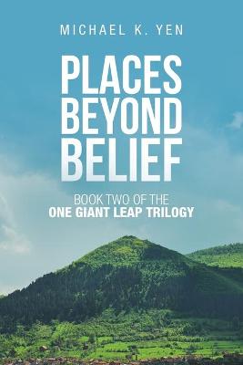 Places Beyond Belief: Book Two of the One Giant Leap Trilogy (Paperback)