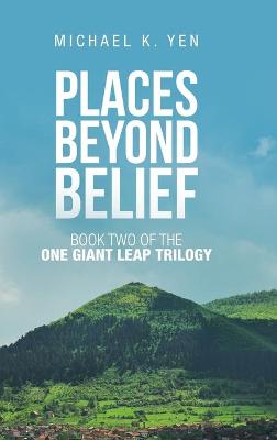 Places Beyond Belief: Book Two of the One Giant Leap Trilogy (Hardback)