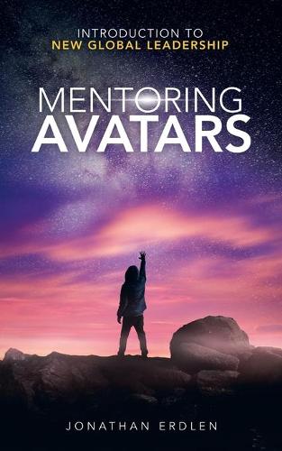 Mentoring Avatars: Introduction to New Global Leadership (Paperback)