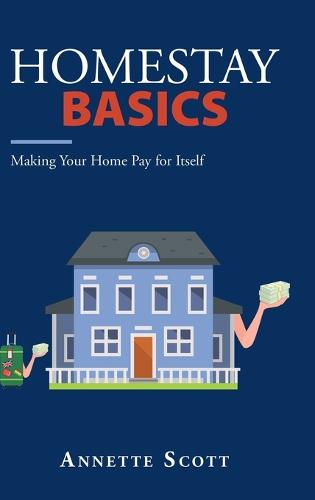 Homestay Basics: Making Your Home Pay for Itself (Hardback)