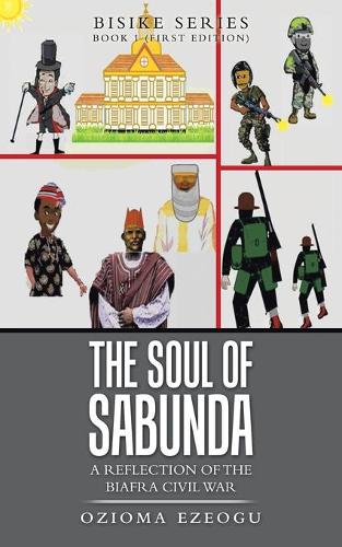 The Soul of Sabunda: A Reflection of the Biafra Civil War (Paperback)