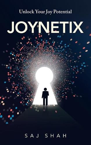 Joynetix: Unlock Your Joy Potential (Paperback)