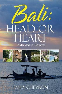 Bali: Head or Heart: A Memoir in Paradise (Paperback)