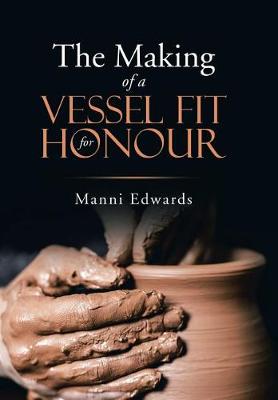 The Making of a Vessel Fit for Honour (Hardback)