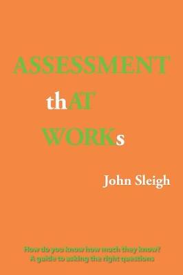 Assessment That Works: How Do You Know How Much They Know? a Guide to Asking the Right Questions (Paperback)