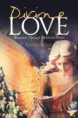 Divine Love: Ascension Through the Divine Heart (Paperback)