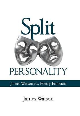 Split Personality: James Watson V.S. Poetry Emotion (Hardback)