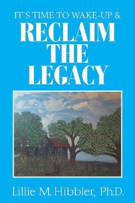 It'S Time to Wake-Up & Reclaim the Legacy (Paperback)