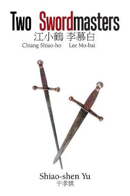 Two Swordmasters: Chiang Shiao-Ho Lee Mo-Bai (Paperback)