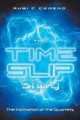 The Time Slip Story: The Formation of the Quartets (Paperback)