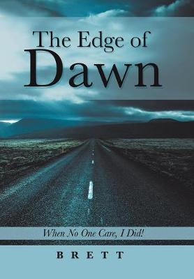 The Edge of Dawn: When No One Cared, I Did! (Hardback)